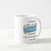 Mug Best Teacher Ever Custom Teacher Appreciation Gift (Devant droit)