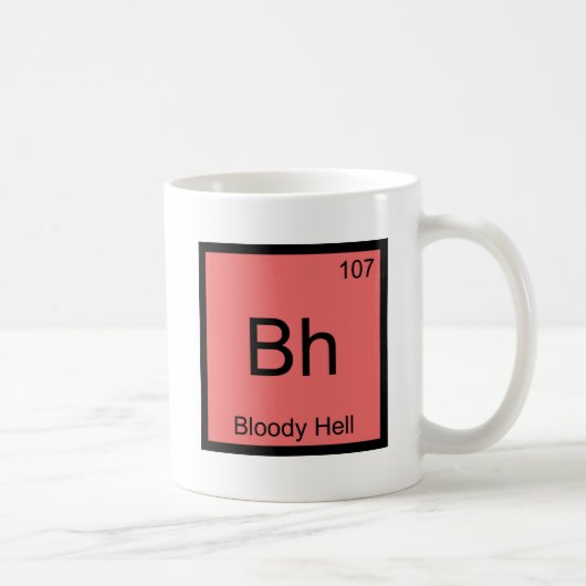 Mug Bh - Bloody Hell Chimie Élément Symbole Funny T (Droite)