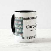 Mug Bibliothécaire à la retraite - mais l'histoire n'e (Devant gauche)