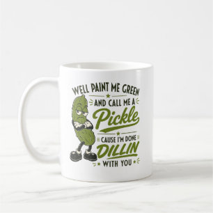 Mug Bien, peignez-moi en vert et appelez-moi une Pickl