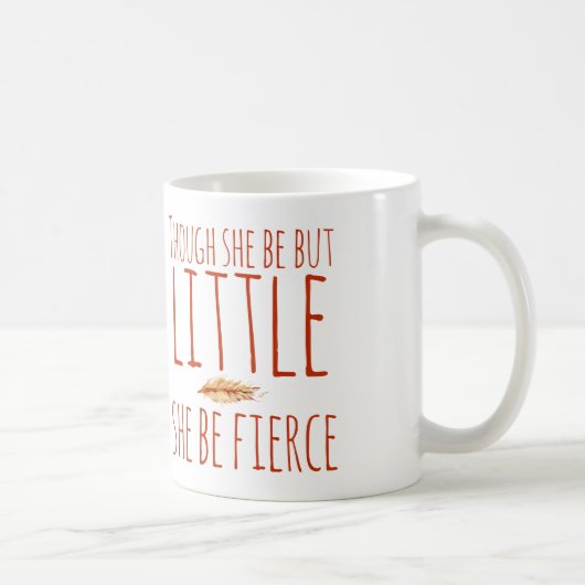 Mug Bien qu'elle ne soit que petite, elle soit féroce (Droite)