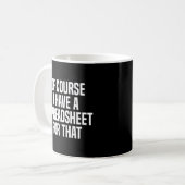 Mug Bien Sûr, J'Ai Une Feuille De Calcul Pour Cet Actu (Devant gauche)