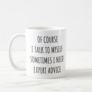 Mug Bien sûr je me parle parfois j'ai besoin d'un expe