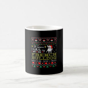 Mug Bien Sûr, Je Parle À Mon Bulldog Français