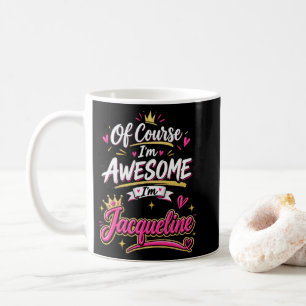 Mug Bien sûr que je suis formidable, je suis Jacquelin