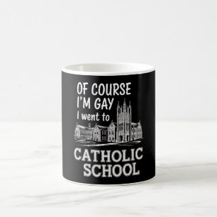 Mug Bien sûr que je suis gay je suis allé à l'école ca