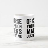 MUG BIEN SÛR VOTRE AVIS COMPTE JUSTE PAS POUR MOI  (Centre)