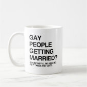 MUG BIENTÔT LES GAY POURRONT PAYER DES IMPÔTS ET VOTER (Gauche)