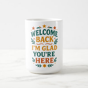 Mug Bienvenue Retour Je suis content que vous soyez ic