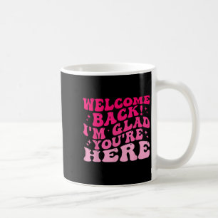 Mug Bienvenue Retour Je suis content que vous soyez ic