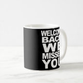 Mug Bienvenue Retour Nous Avons Manqué Vous Réouvertur (Devant droit)