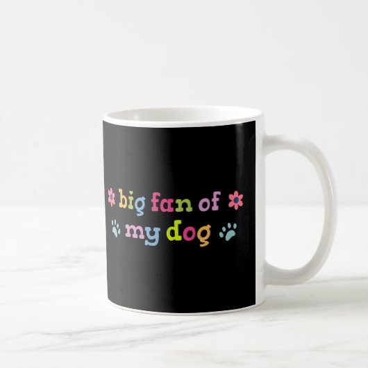 Mug Big fan of my dog (Droite)