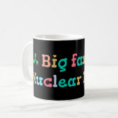 Mug Big Fan of Nuclear Power (Devant gauche)