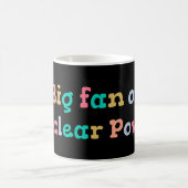 Mug Big Fan of Nuclear Power (Centre)