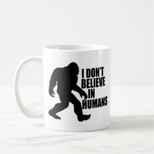 Mug Bigfoot drôle - Je ne crois pas en l'Homme
