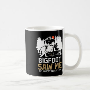 Mug Bigfoot M'a Vu Mais Personne Ne Le Croit Drôle Big