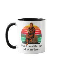 Bigfoot Ouais J'ai Entendu Cet Arbre Tomber Dans L