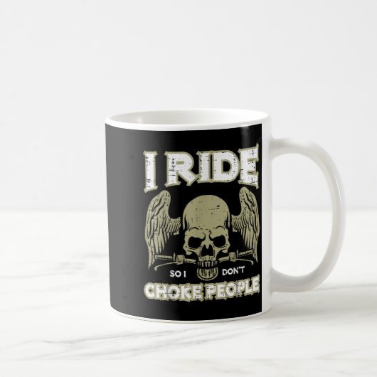 Mug Biker Ride So I Dont Choke People Funny Motorcycle (Droite)