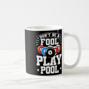 Mug Billard Ne Pas Être Un idiot Jouer Pool Drôle 8 Ba