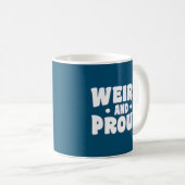 Mug Bizarre Et Fière - Drôle (Devant droit)