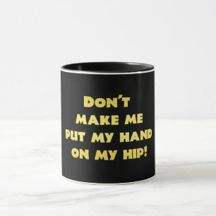 Mug Blague drôle de la main sur la hanche