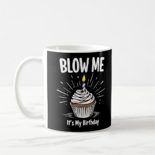 Mug Blow Me It's My Birthday Funny Adult Plaisanterie
