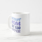 Mug Blue Instant Maman Ajoute Juste Un Coffre De Café (Devant gauche)