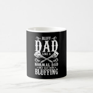 Mug Bluff Papa Like A Normal Papa Only Way More Bluffi