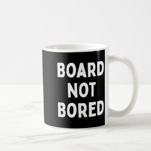 Mug Board Not Bored Funny Board Game Geek Quote Nerdy (Droite)