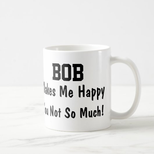 Mug Bob Me Rend Heureux (Droite)