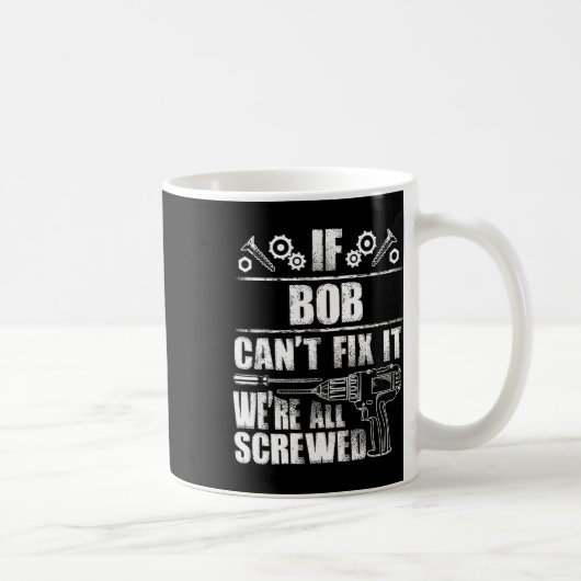 Mug Bob Nom Cadeau Réparez ça drôle Anniversaire Perso (Droite)