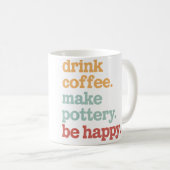 Mug Boire du café Faire de la poterie Être heureux Pot (Devant droit)