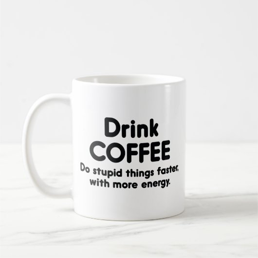 Mug Boire du café : Faire des choses idiotes plus vite (Gauche)