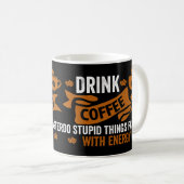 Mug boire du café faire des choses stupides plus vite (Devant droit)