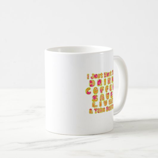Mug Boire du café Sauver des vies et prendre des selfi (Devant droit)