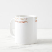 Mug Boire Mon Eau Me Mêle De Mes Affaires (Devant gauche)