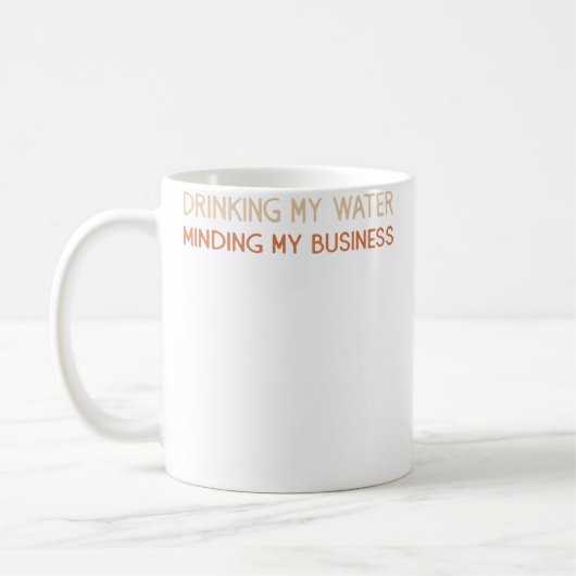 Mug Boire Mon Eau Me Mêle De Mes Affaires (Gauche)