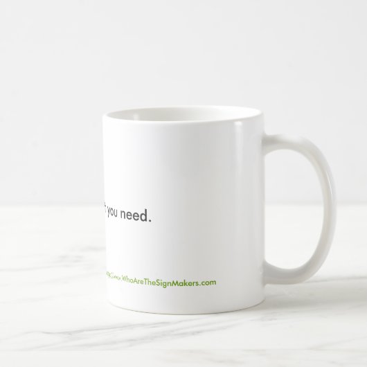 Mug Boisson seulement de ce que vous avez besoin (Droite)