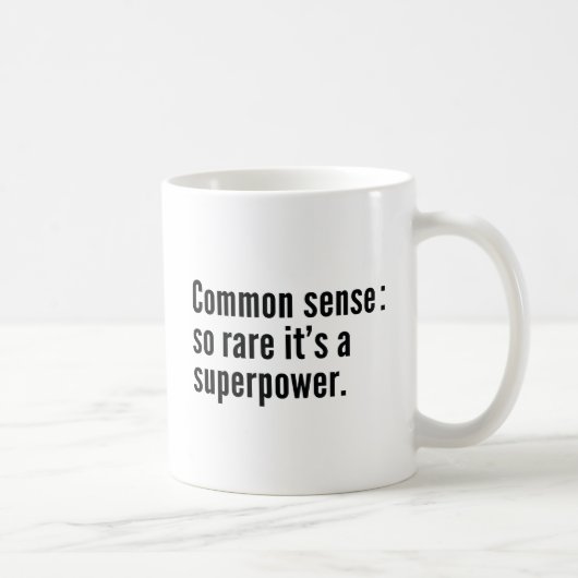 Mug Bon sens : Si rare, c'est une superpuissance. (Droite)