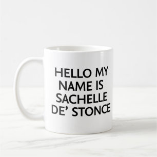 Mug Bonjour Mon nom est Sachelle De' Stonce