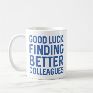 Mug Bonne chance Trouver de meilleurs collègues