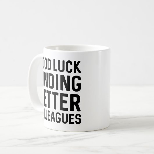 Mug Bonne chance Trouver de meilleurs collègues (Devant gauche)