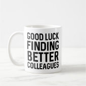 Mug Bonne chance Trouver de meilleurs collègues (Gauche)