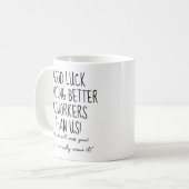 Mug Bonne Chance Trouver De Meilleurs Cotravailleurs Q (Devant gauche)