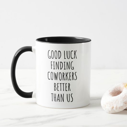 Mug Bonne Chance Trouver De Meilleurs Cotravailleurs Q (Avec donut)