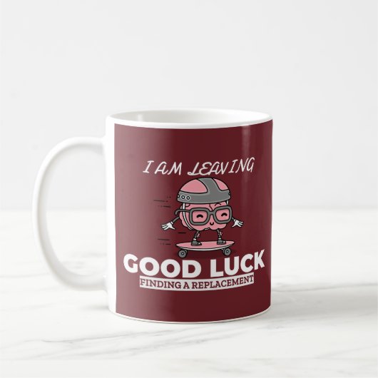 Mug Bonne Chance Trouver Un Remplacement - Conception  (Gauche)