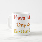 Mug Bonne journée et une meilleure conception de texte (Devant gauche)