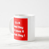 Mug Bonne Journée Pour Avoir Une Bonne Journée (Devant gauche)