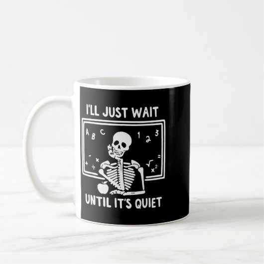 Mug Born Halloween Teacher I'll Just Wait Until It's Q (Gauche)