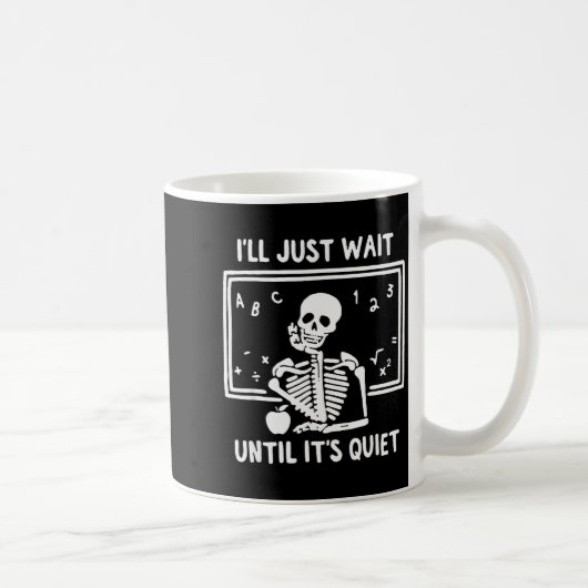 Mug Born Halloween Teacher I'll Just Wait Until It's Q (Droite)